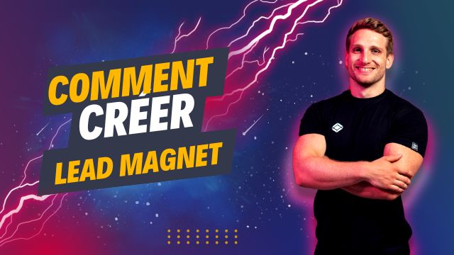 Lead Magnet : le secret pour construire votre liste d'abonnés