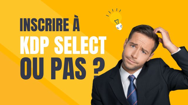 KDP Select ou pas ? Kindle Unlimited en vaut-il la peine ?