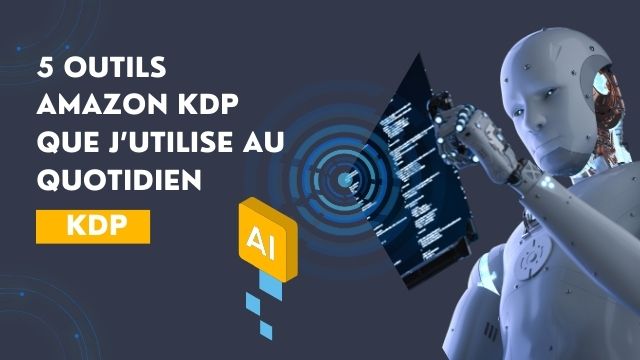 5 outils Amazon KDP dont vous ne pourrez plus vous passer